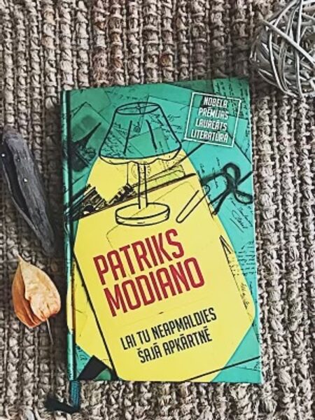 Lai tu neapmaldītos šajā apkārtnē. Patriks Modiano